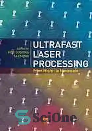 دانلود کتاب Ultrafast Laser Processing From Micro- to Nanoscale – پردازش لیزر فوق سریع از مقیاس میکرو تا نانو